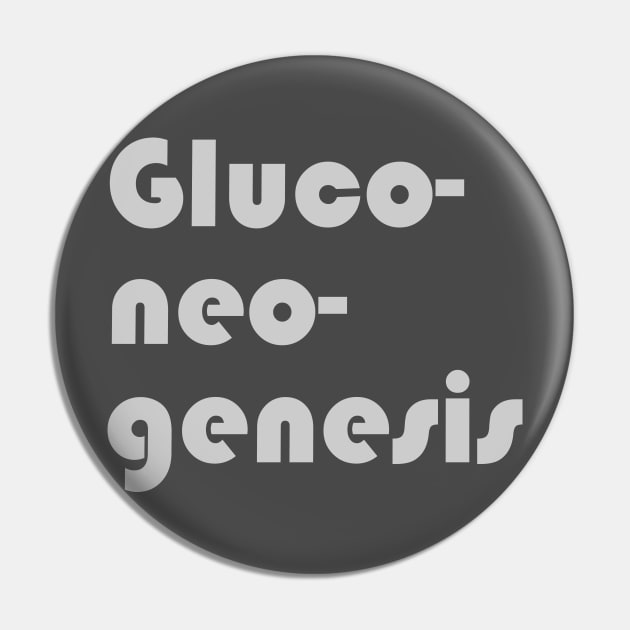 Gluconeogenesis shirt and product design Lt grey Pin by AccoladePrints