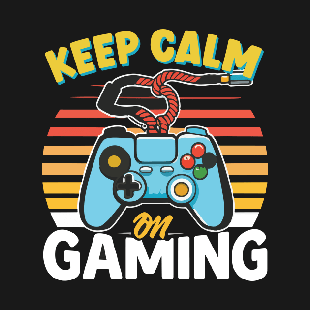 Keep Calm On Gaming T-shirt . by Naurin's Design