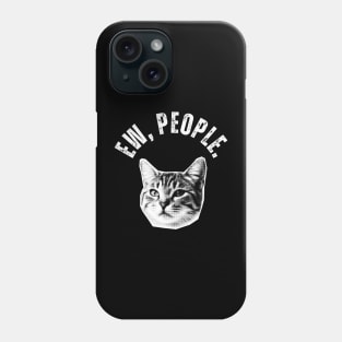 Ew, People Cat Phone Case