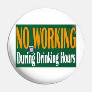 NO WORKING DURING DRINKING HOURS VINTAGE BAR SIGN Pin