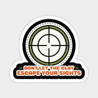 Don't Let The Clay Escape Your Sights Trap Shooting Magnet