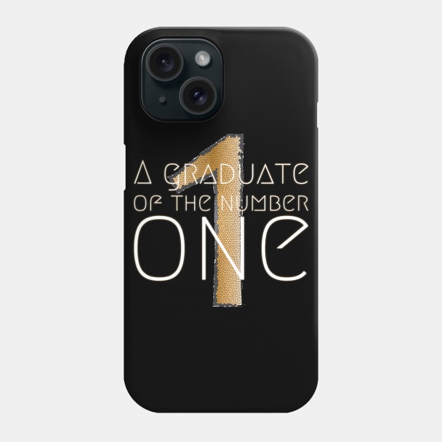 A Graduate Of The Number One Phone Case by NAKLANT