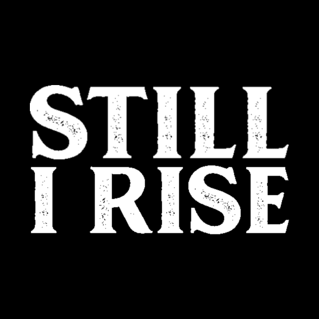 Still I Rise - Equal Rights Design by ballhard