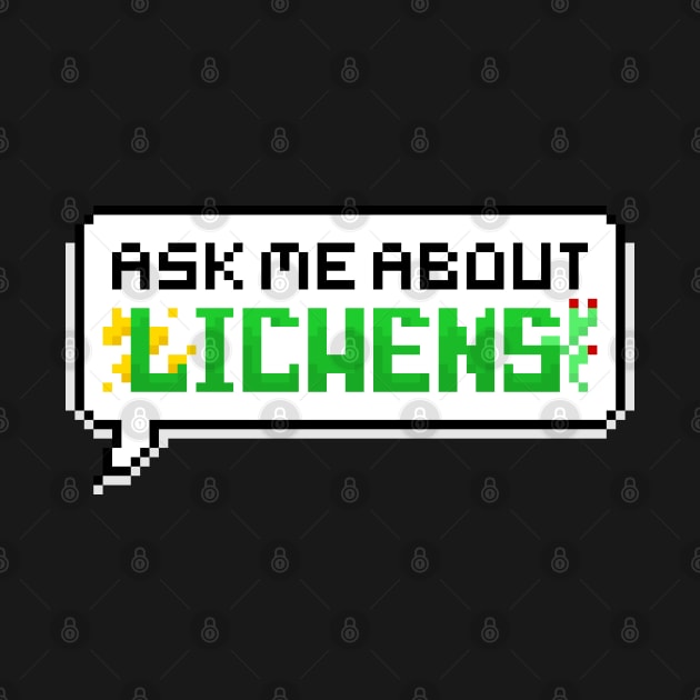 Ask Me About Lichens Pixel Speech Bubble by squidego