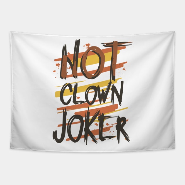 Not Clown, Joker - Dark Typography Design Tapestry by The Dark Matter Art