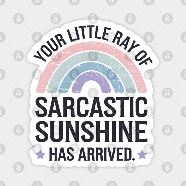 Your Little Ray Of Sarcastic Sunshine Has Arrived Magnet by MakerMind8.2