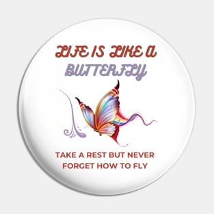 life is like a butterfly Pin