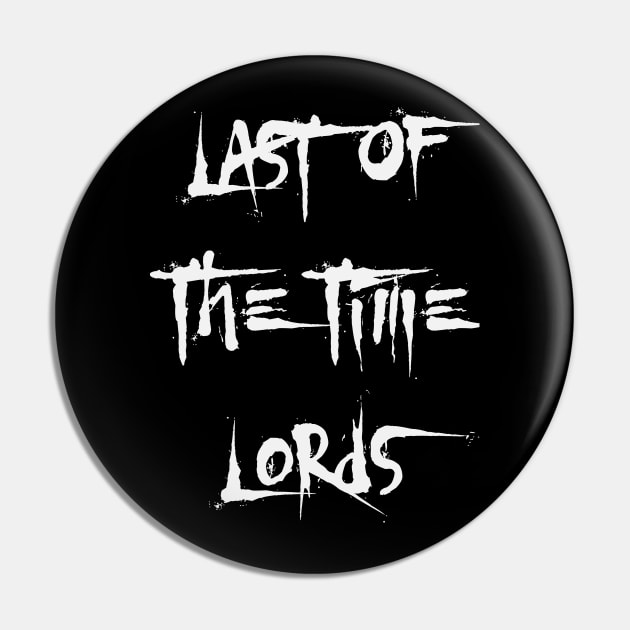 Last Of The Time Lords - X Pin by Thisdorkynerd