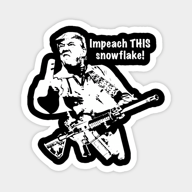 Trump 2020 - Impeach This, Snowflake! Magnet by MAGAmart