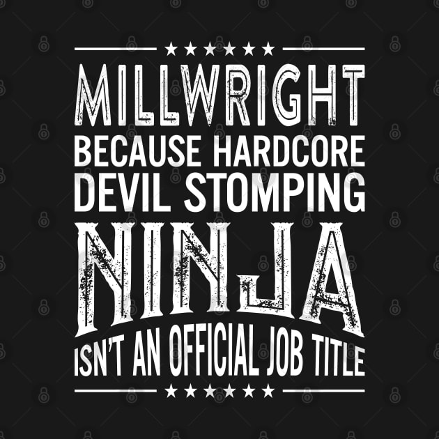 Millwright Because Hardcore Devil Stomping Ninja Isn't An Official Job Title by RetroWave