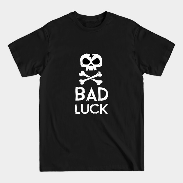 Discover Bad Luck - Bad Luck - T-Shirt