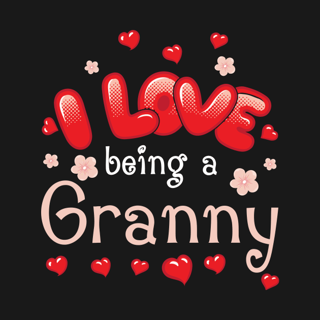 I Love Being A Granny Happy Parent Day Summer Holidays Flowers Hearts For Granny by bakhanh123