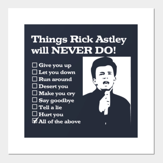 Things Rick Astley Will Never Do Things Rick Astley Will Never Do Posters And Art Prints Teepublic