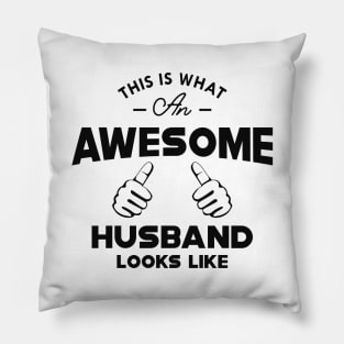 Husband - This is what an awesome husband looks like Pillow