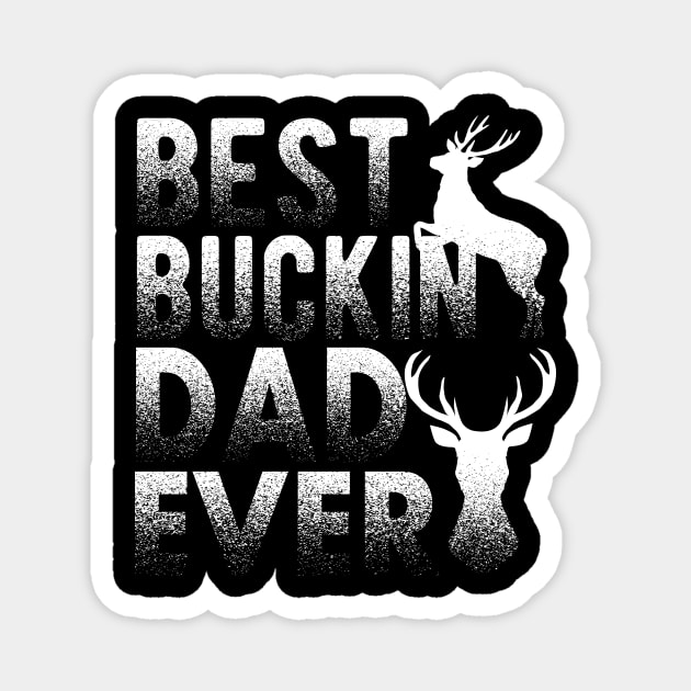 Best buckin dad ever Magnet by fcmokhstore