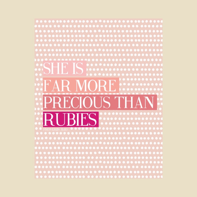 She Is Far More Precious Than Rubies - Proverbs 31:10 - Pink by Lovelier By Mal