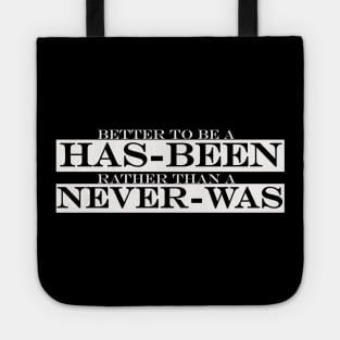 Has Been Never Was Tote