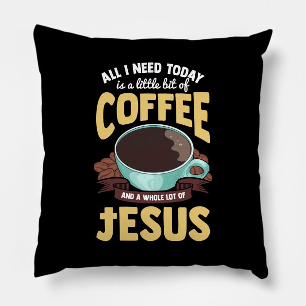 Cute All I Need Is Coffee And A Whole Lot Of Jesus Pillow by theperfectpresents