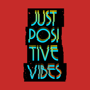 Just Positive Vibes T-Shirt