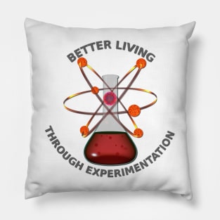 Better Living Through Experimentation Pillow