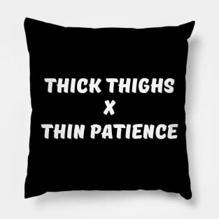 Thick Thighs x Thin Patience Pillow