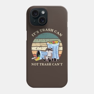 It's Trash Can Not Trash Can't Funny-Raccoon Phone Case