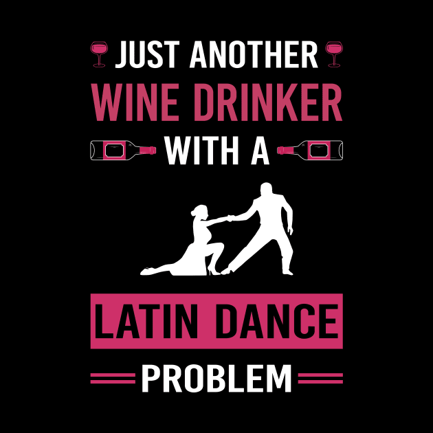 Wine Drinker Latin Dance Dancing Dancer by Good Day