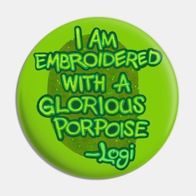 I Am Embroidered with a Glorious Propoise Pin by Phosfate