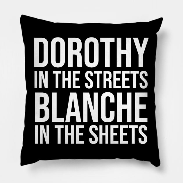 DOROTHY In the Streets Blanche In the Sheets Pillow by Bhagila