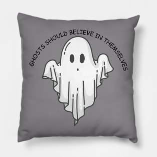 Ghosts should believe in themselves Funny Halloween Ghost Pillow