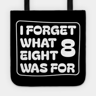 I Forget What Eight Was For Tote