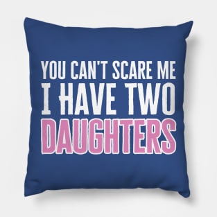 I Have Two Daughters Pillow