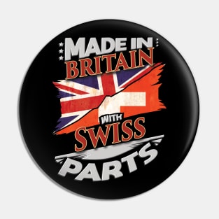 Made In Britain With Swiss Parts - Gift for Swiss From Switzerland Pin