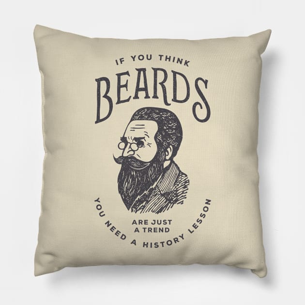 If You Think Beards are Just a Trend You Need a History Lesson Pillow by BeardyGraphics