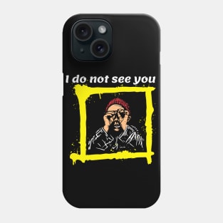 I do not see you Phone Case