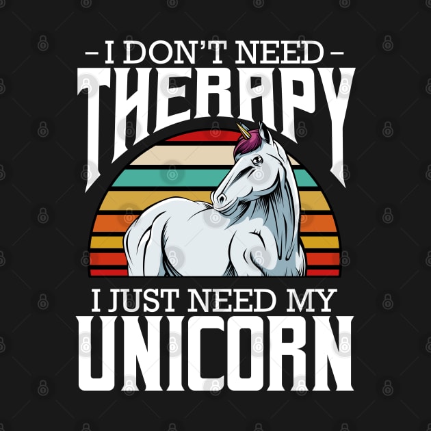 Unicorn - I Don't Need Therapy - Retro Style Horse by Lumio Gifts