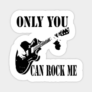 Only You Can Rock Me Magnet