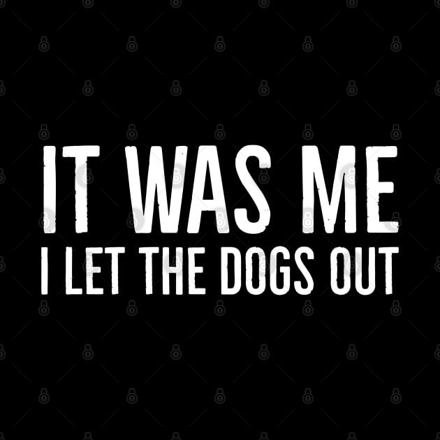 It Was Me I Let The Dogs Out by evokearo