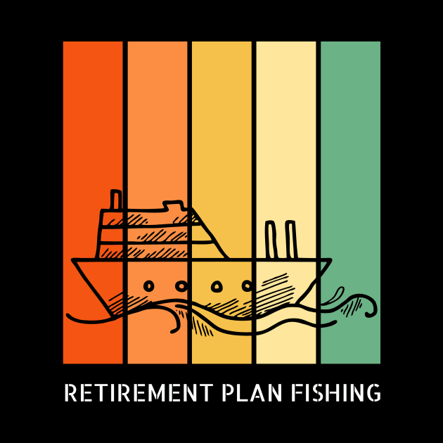 Retirement Plan Fishing Funny Fishing by Yourex