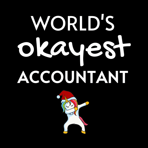 World's Okayest Accountant Christmas Funny Tees, Unicorn Dabbing Christmas Gifts Ideas for a Accountant by WPKs Design & Co