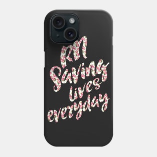 RN saving lives everyday - nurses nursing RN nurse practitioner registered nurse Phone Case