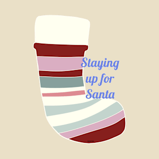 Staying up for Santa  this Christmas T-Shirt