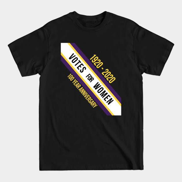 Disover 100 Years of Women Right To Vote Suffrage - Suffragette Womens Vote 100 Years - T-Shirt