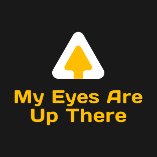 My Eyes are Up There Mask T-Shirt