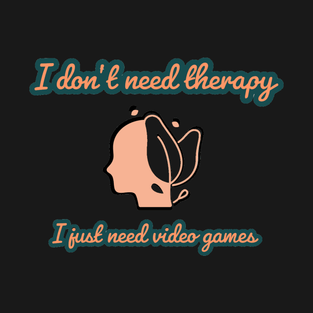 I don't need therapy/gaming meme #1 by GAMINGQUOTES