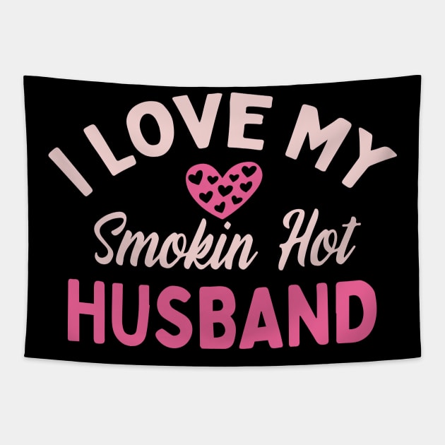 I Love My Smokin Hot Husband Tapestry by pako-valor