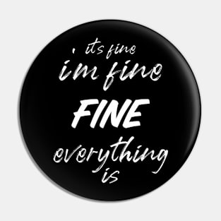 it's fine, I'm fine, everything is fine Pin