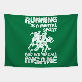 Running Is A Mental Sport And We Are All Insane Funy Tapestry