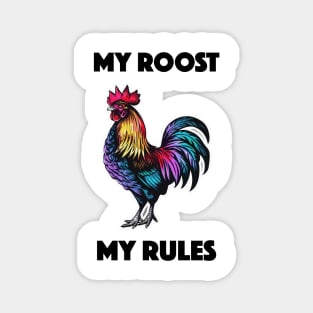 Rooster - My Roost, My Rules (with Black Lettering) Magnet