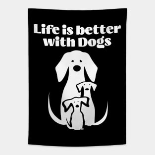 Life is better with Dogs Tapestry